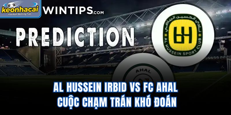 Al Hussein Irbid Vs FC Ahal - Cuộc Chạm Trán Khó Đoán