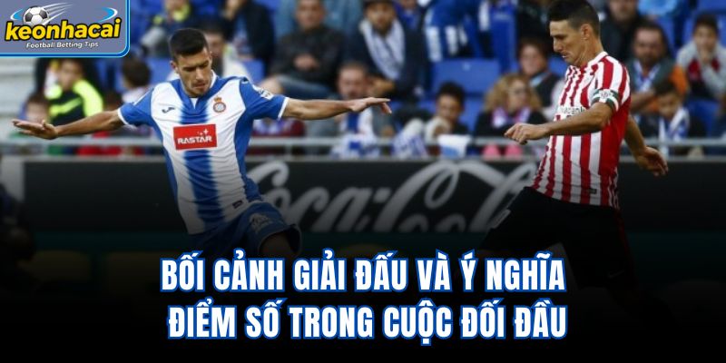 Bối cảnh giải đấu và ý nghĩa điểm số trong cuộc đối đầu