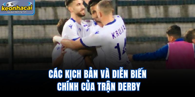Các kịch bản và diễn biến chính của trận derby