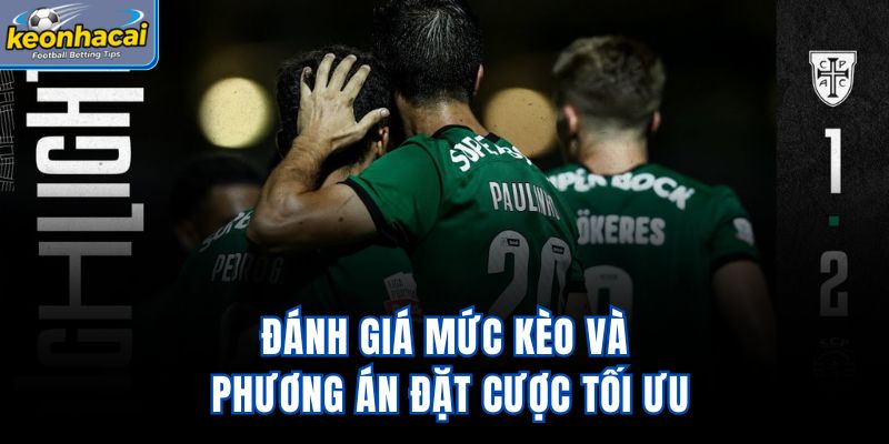 Đánh giá mức kèo và phương án đặt cược tối ưu