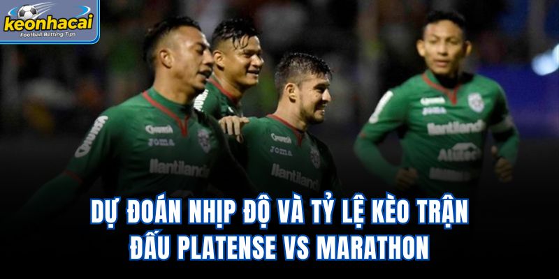 Dự đoán nhịp độ và tỷ lệ kèo trận đấu Platense vs Marathon