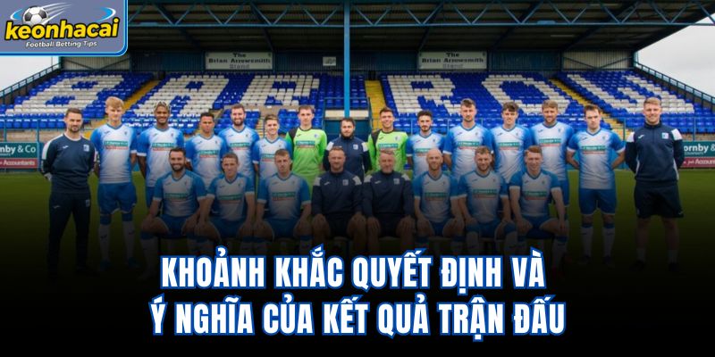Khoảnh khắc quyết định và ý nghĩa của kết quả trận đấu