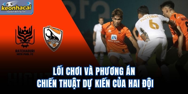 Lối chơi và phương án chiến thuật dự kiến của hai đội