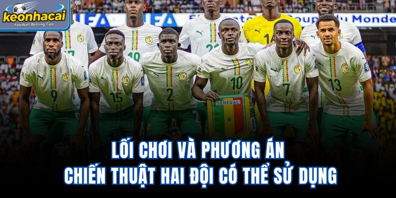 Lối chơi và phương án chiến thuật hai đội có thể sử dụng