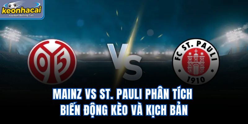 Mainz vs St. Pauli - Phân Tích Biến Động Kèo Và Kịch Bản
