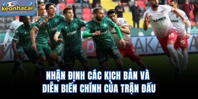 Nhận định các kịch bản và diễn biến chính của trận đấu