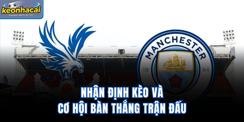 Nhận định kèo và cơ hội bàn thắng trận đấu