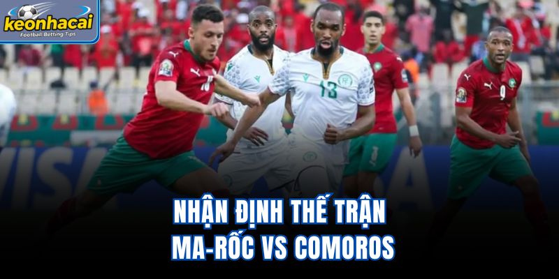 Nhận định thế trận Ma-rốc vs Comoros
