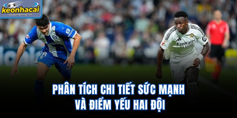 Phân tích chi tiết sức mạnh và điểm yếu hai đội