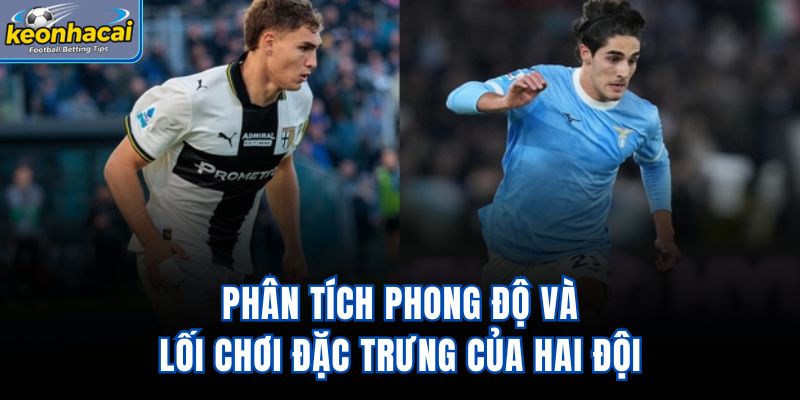 Phân tích phong độ và lối chơi đặc trưng của hai đội